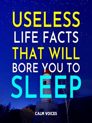 cover image of Useless Life Facts That Will Bore You to Sleep